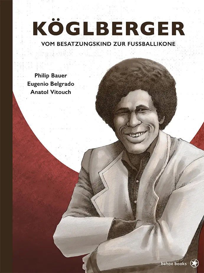 Köglberger - Vom Besatzungskind zur Fußballikone