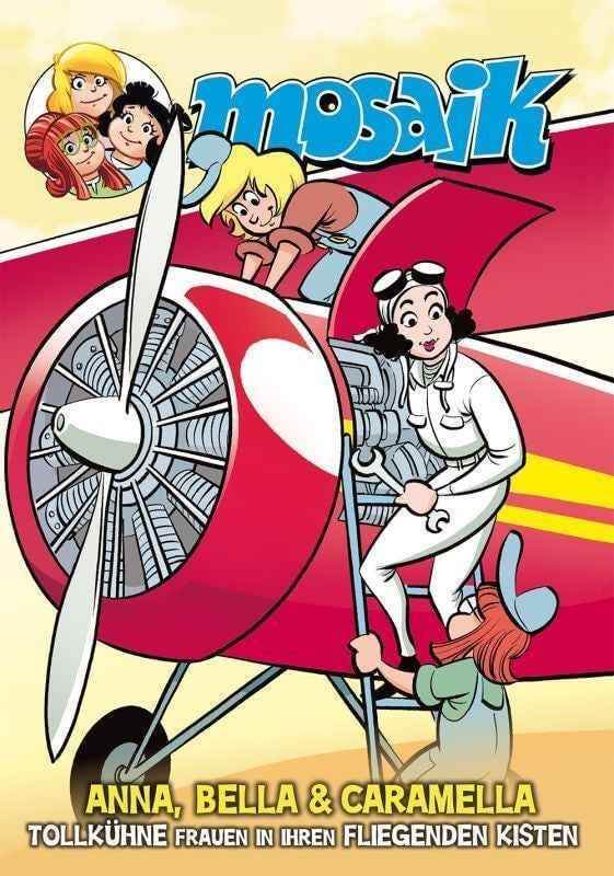 Anna, Bella und Caramella - Tollkühne Frauen in ihren fliegenden Kisten - Der Comixdealer
