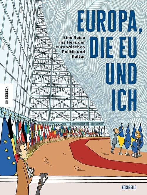 Europa, die EU und ich Eine Reise ins Herz der europäischen Politik und Kultur