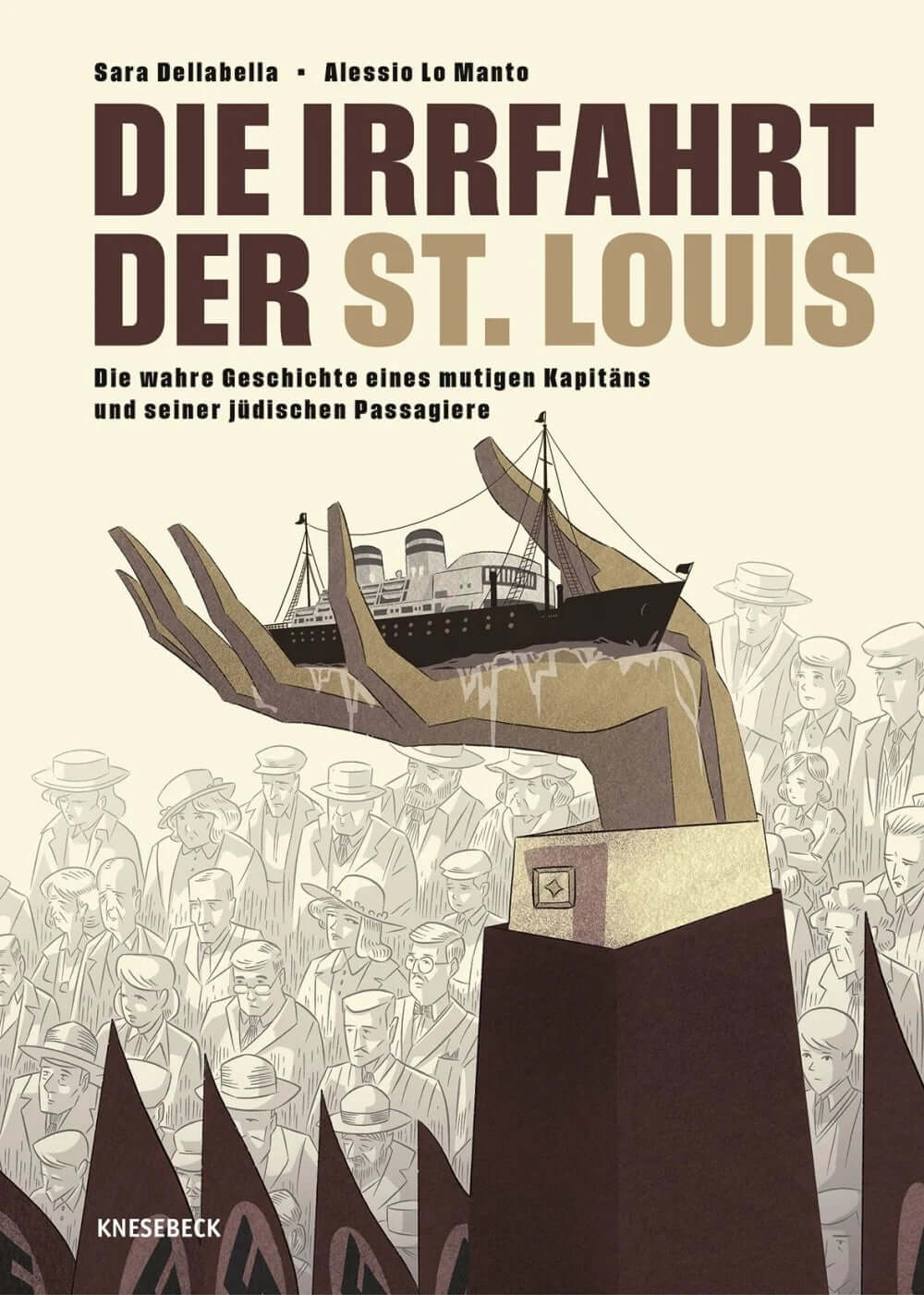 Die Irrfahrt der St. Louis Die wahre Geschichte eines mutigen Kapitäns und seiner jüdischen Passagiere