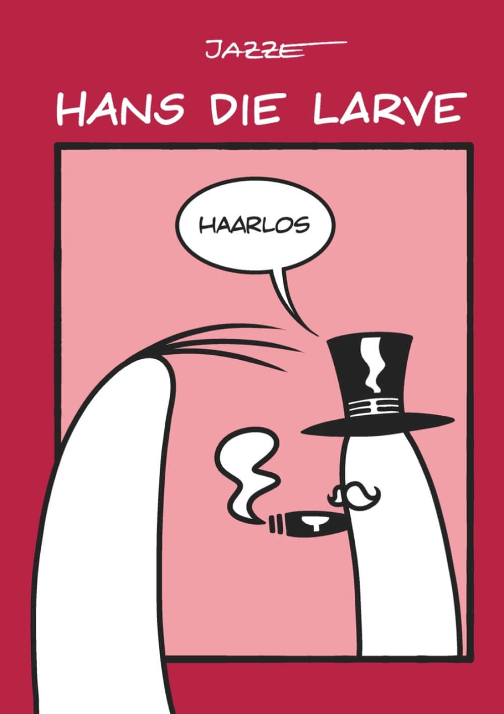 Hans die Larve #5 - Haarlos