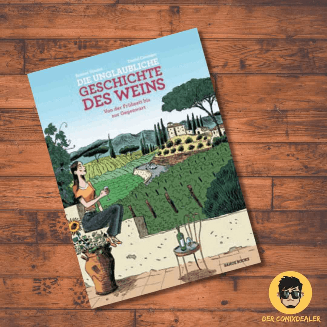 Die unglaubliche Geschichte des Weins Von der Frühzeit bis zur Gegenwart - Der Comixdealer