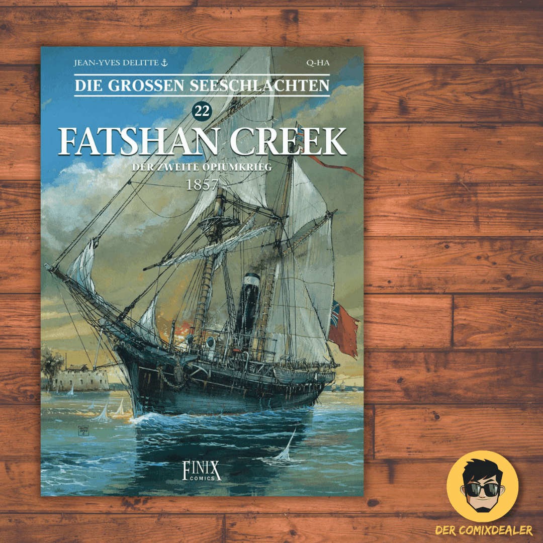 Die großen Seeschlachten #22 - Fatshan Creek - Der zweite Opiumkrieg 1857 - Der Comixdealer