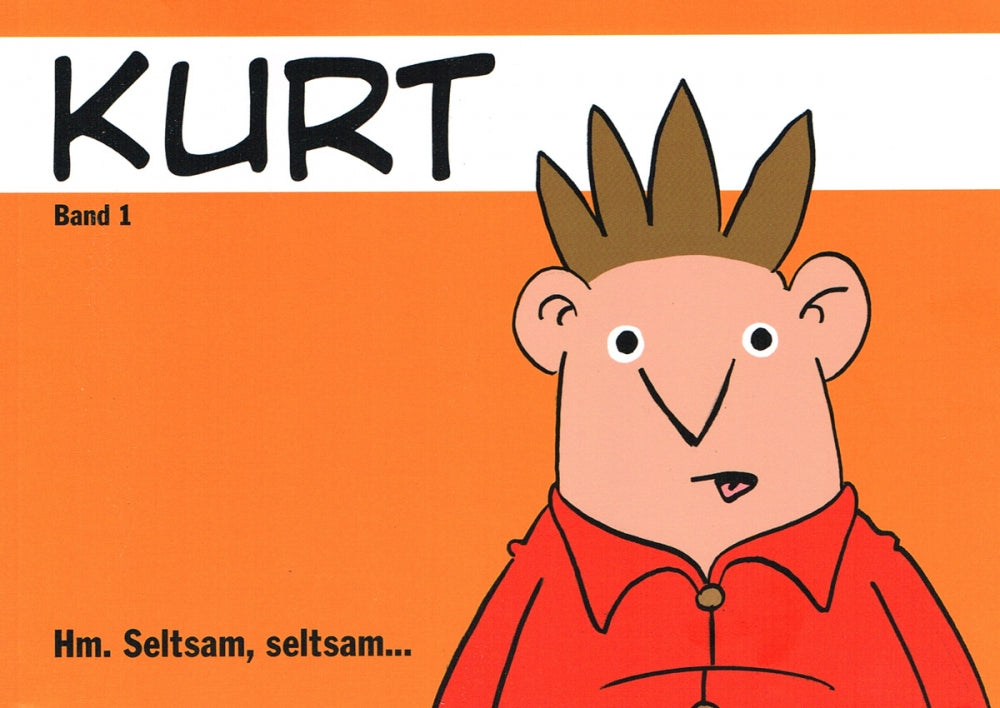 Kurt 1 - Hm. Seltsam, seltsam