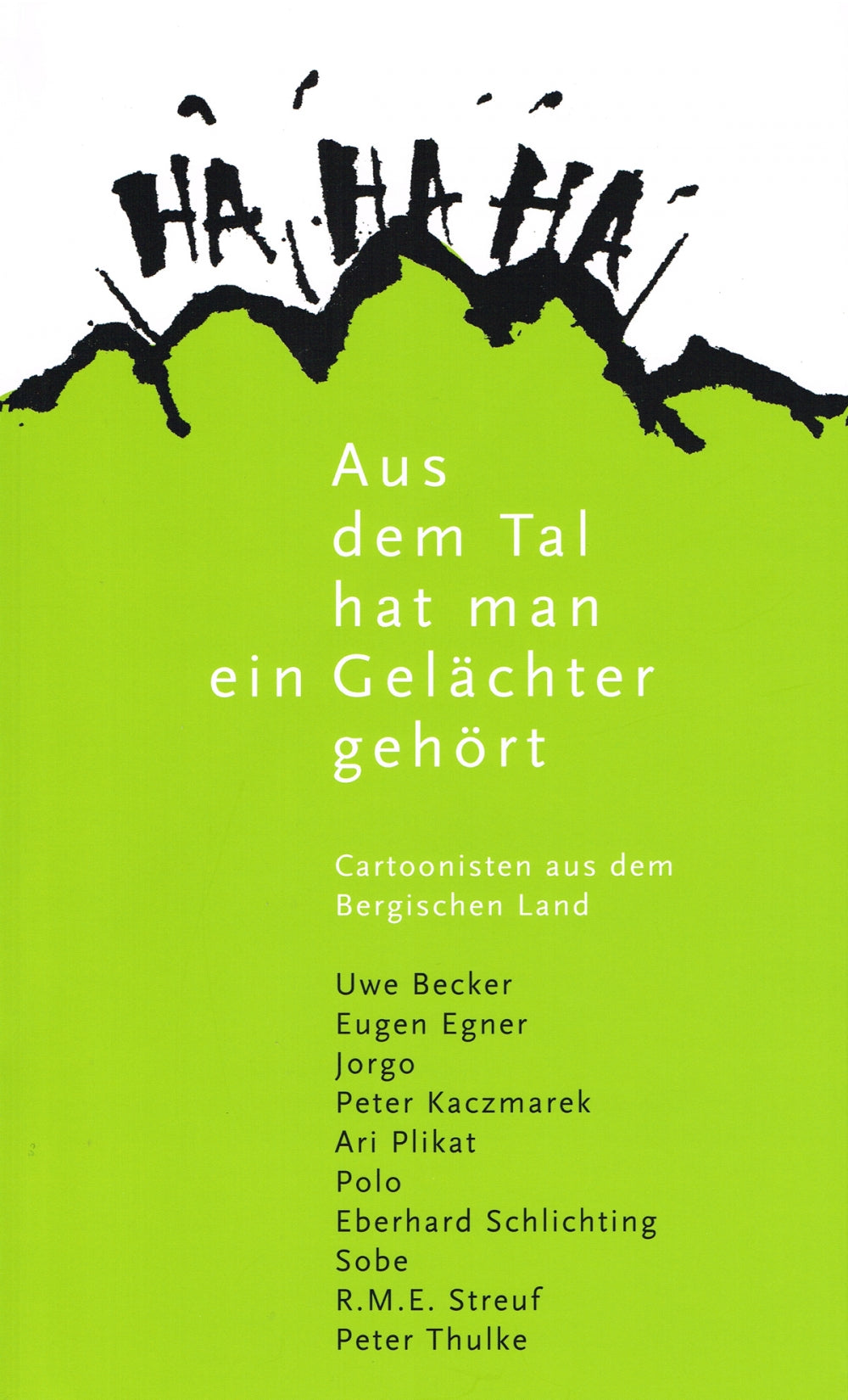 Aus dem Tal hat man ein Gelächter gehört