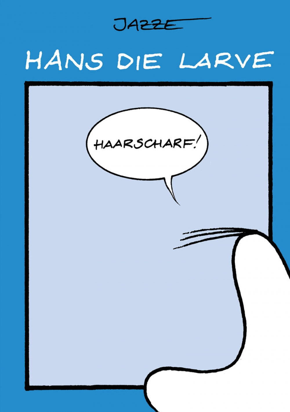 Hans die Larve 2 - Haarscharf!