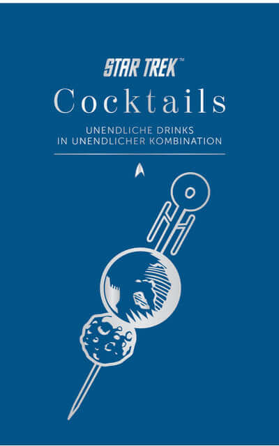 Star Trek Cocktails Unendliche Drinks in unendlicher Kombination