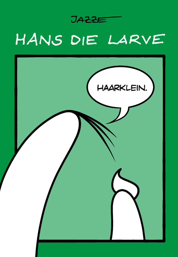 Hans die Larve 3 - Haarklein