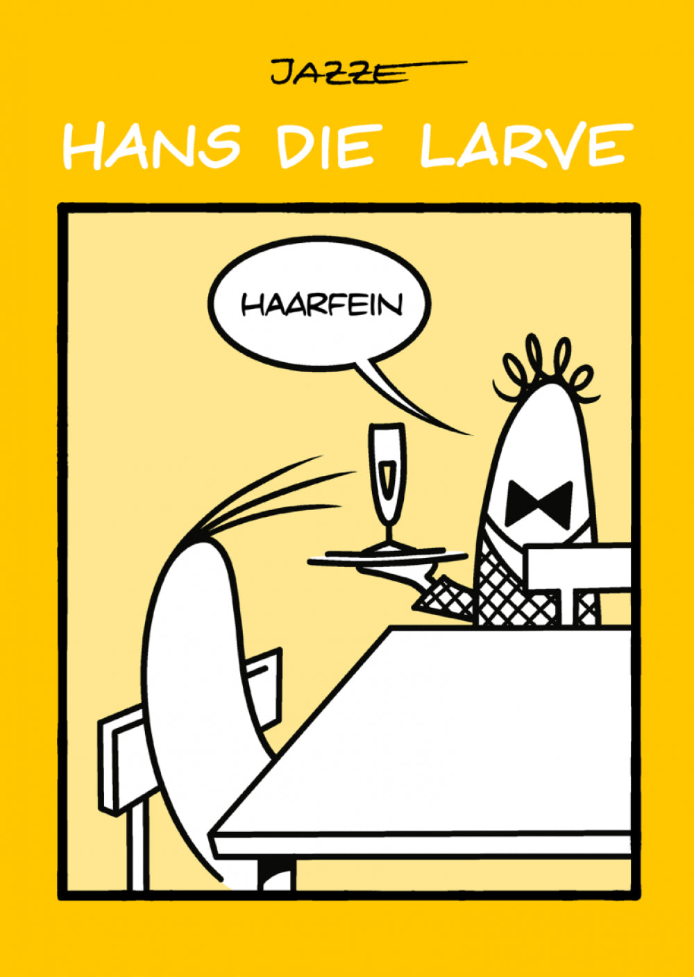 Hans die Larve 4 - Haarfein