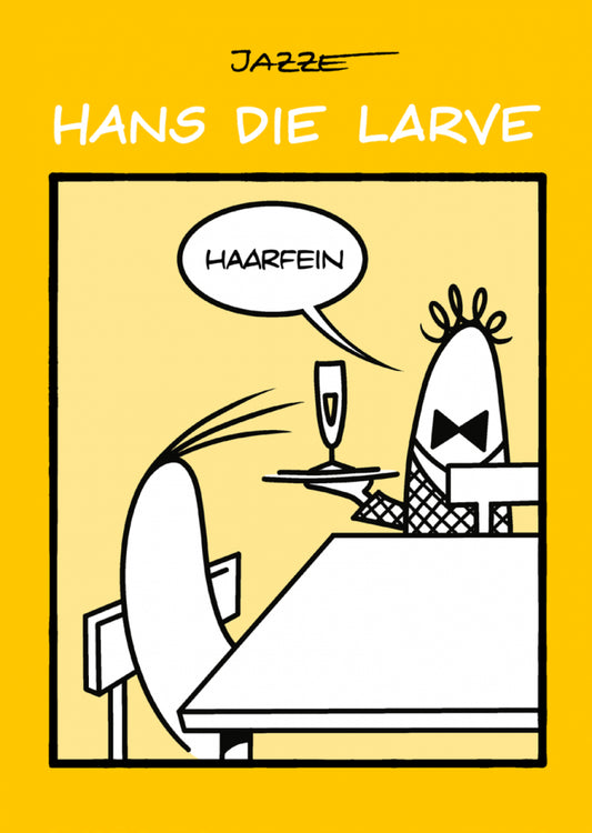 Hans die Larve 4 - Haarfein