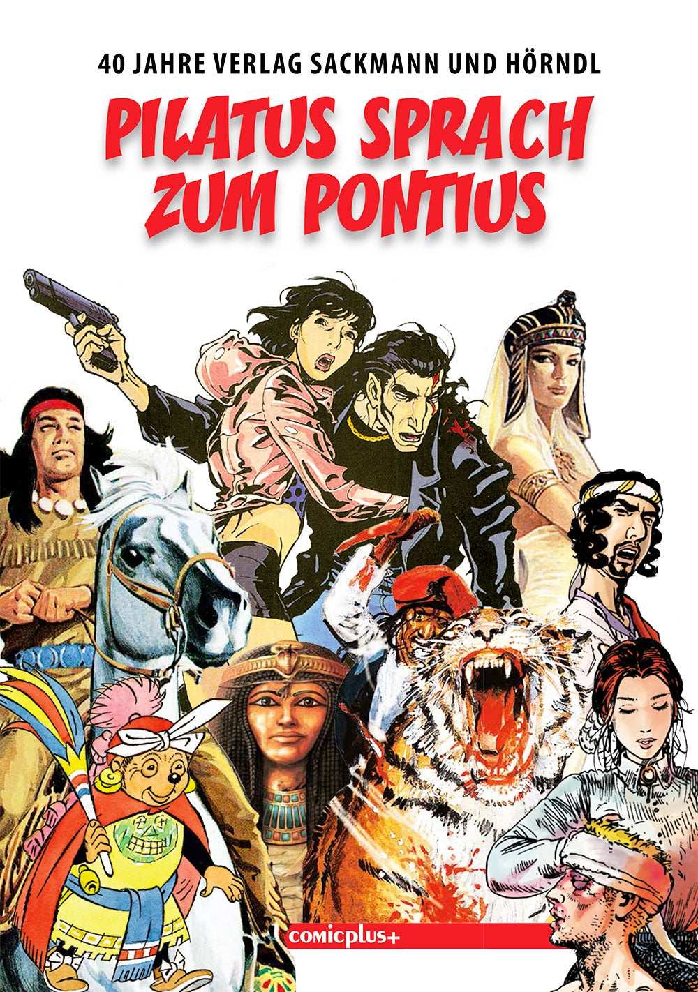 Pilatus sprach zum Pontius 40 Jahre Verlag Sackmann und Hörndl