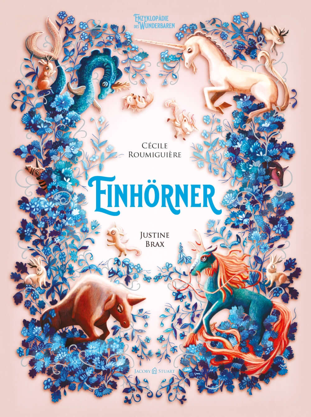 Einhörner - Enzyklopädie des Wunderbaren Cover von Cécile Roumiguière und Justine Brax in bunten Illustrationen.
