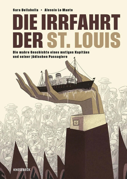 Die Irrfahrt der St. Louis Die wahre Geschichte eines mutigen Kapitäns und seiner jüdischen Passagiere