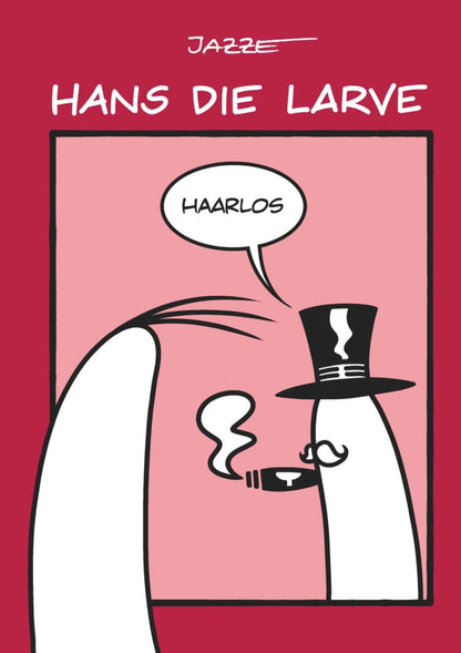 Hans die Larve #5 - Haarlos