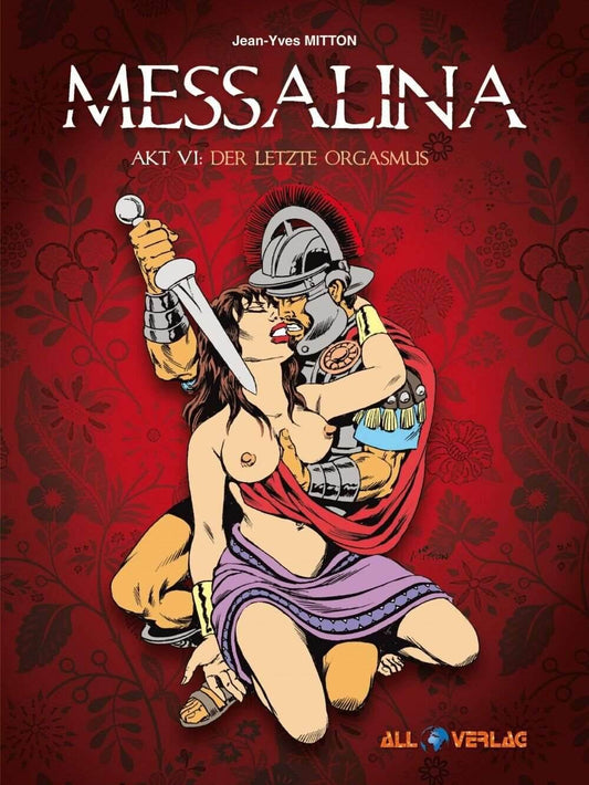 Messalina 6 Der letzte Orgasmus/ All Verlag/Jean-Yves Mitton/ NEU/ Geschichte - Der Comixdealer