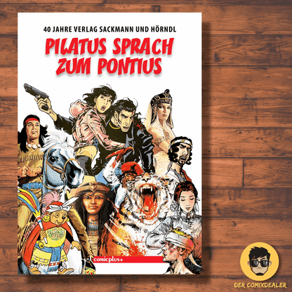Pilatus sprach zum Pontius 40 Jahre Verlag Sackmann und Hörndl