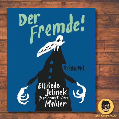 Der Fremde! – Nach einer Erzählung von Elfriede Jelinek