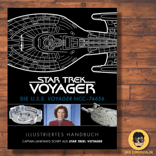 Illustriertes Handbuch: Die U.S.S. Voyager NCC-74656 Captain Janeways Schiff aus Star Trek: Voyager