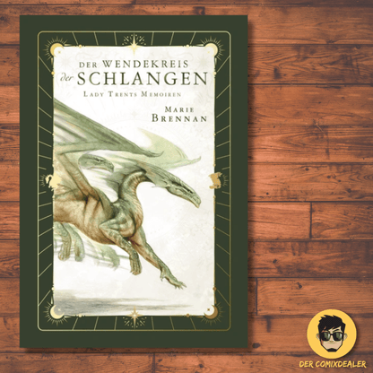 Lady Trents Memoiren 2: Der Wendekreis der Schlangen | Neuausgabe mit gestaltetem Farbschnitt