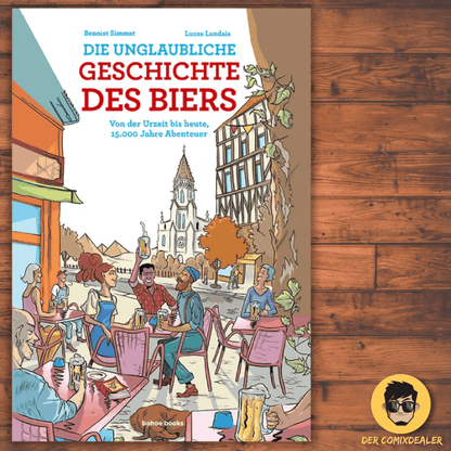 Die unglaubliche Geschichte des Biers - Der Comixdealer